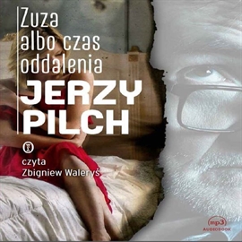 Audiobook Zuza albo czas oddalenia  - autor Jerzy Pilch   - czyta Zbigniew Waleryś