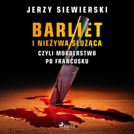 Audiobook Barliet i nieżywa służąca, czyli morderstwo po francusku  - autor Jerzy Siewierski   - czyta Tomasz Ignaczak