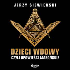 Audiobook Dzieci wdowy, czyli opowieści masońskie  - autor Jerzy Siewierski   - czyta Tomasz Ignaczak