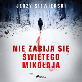 Audiobook Nie zabija się Świętego Mikołaja  - autor Jerzy Siewierski   - czyta Tomasz Ignaczak