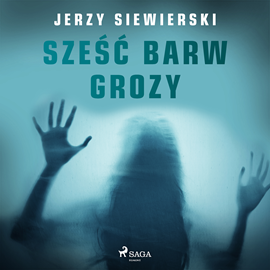 Audiobook Sześć barw grozy  - autor Jerzy Siewierski   - czyta Tomasz Ignaczak