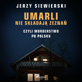 Audiobook Umarli nie składają zeznań, czyli morderstwo po polsku  - autor Jerzy Siewierski   - czyta Tomasz Ignaczak