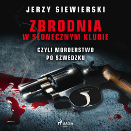 Audiobook Zbrodnia w Słonecznym Klubie, czyli morderstwo po szwedzku  - autor Jerzy Siewierski   - czyta Tomasz Ignaczak
