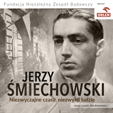 Audiobook Niezwyczajne czasy, niezwykli ludzie  - autor Jerzy Śmiechowski   - czyta Leszek Abrahamowicz