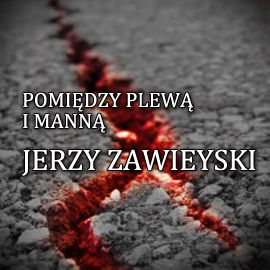 Audiobook Pomiędzy plewą i manną  - autor Jerzy Zawieyski   - czyta Henryk Drygalski