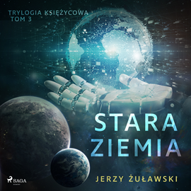 Audiobook Trylogia księżycowa 3: Stara Ziemia  - autor Jerzy Żuławski   - czyta Artur Ziajkiewicz