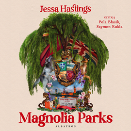 Audiobook Magnolia Parks  - autor Jessa Hastings   - czyta zespół aktorów