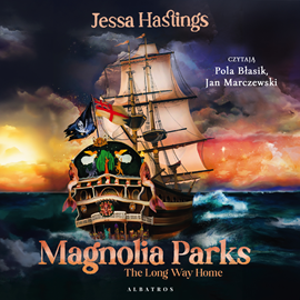 Audiobook Magnolia Parks: The Long Way Home  - autor Jessa Hastings   - czyta zespół aktorów
