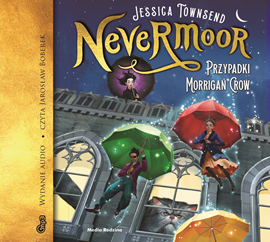Audiobook Nevermoor. Przypadki Morrigan Crow  - autor Jessica Townsend   - czyta Jarosław Boberek