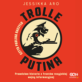 Audiobook Trolle Putina  - autor Jessikka Aro   - czyta Paulina Raczyło