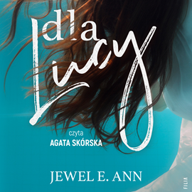 Audiobook Dla Lucy  - autor Jewel E. Ann   - czyta Agata Skórska