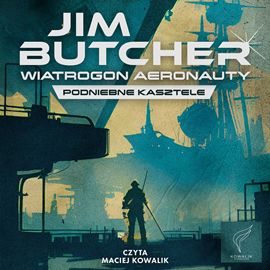 Audiobook Wiatrogon Aeronauty  - autor Jim Butcher   - czyta Maciej Kowalik