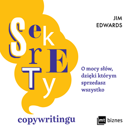Audiobook Sekrety copywritingu  - autor Jim Edwards   - czyta Robert Michalak