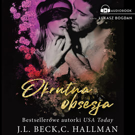Audiobook Okrutna obsesja  - autor J.L. Beck;C. Hallman   - czyta Łukasz Bogdan