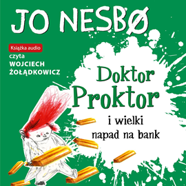 Audiobook Doktor Proktor i wielki napad na bank  - autor Jo Nesbo   - czyta Wojciech Żołądkowicz