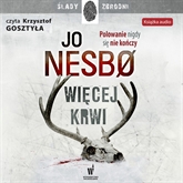 Audiobook Więcej krwi  - autor Jo Nesbo   - czyta Krzysztof Gosztyła