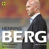 Audiobook Henning Berg. Z Manchesteru do Warszawy  - autor Joachim Førsund   - czyta Maciej Kowalik