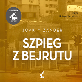 Audiobook Szpieg z Bejrutu  - autor Joakim Zander   - czyta Robert Jarociński