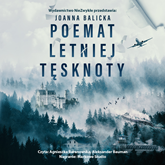 Audiobook Poemat letniej tęsknoty  - autor Joanna Balicka   - czyta zespół aktorów