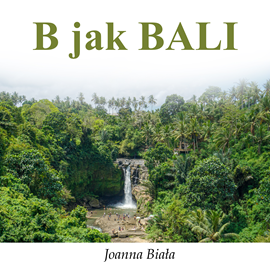 Audiobook B jak Bali  - autor Joanna Biała   - czyta Joanna Biała