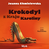 Audiobook Krokodyl z Kraju Karoliny  - autor Joanna Chmielewska   - czyta Julia Rosnowska