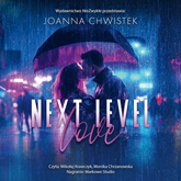 Audiobook Next Level Love  - autor Joanna Chwistek   - czyta zespół aktorów