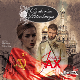 Audiobook Białe róże z Petersburga  - autor Joanna Jax   - czyta Elżbieta Kijowska