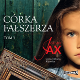 Audiobook Córka fałszerza. Tom 3  - autor Joanna Jax   - czyta Elżbieta Kijowska