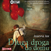 Audiobook Długa droga do domu  - autor Joanna Jax   - czyta Joanna Gajór