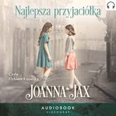 Audiobook Najlepsza przyjaciółka  - autor Joanna Jax   - czyta Elżbieta Kijowska