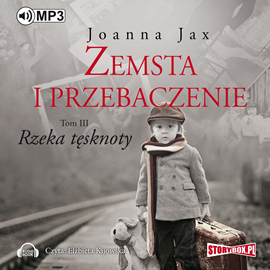 Audiobook Zemsta i przebaczenie Tom 3. Rzeka tęsknoty  - autor Joanna Jax   - czyta Elżbieta Kijowska