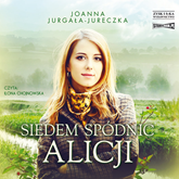 Audiobook Siedem spódnic Alicji  - autor Joanna Jurgała-Jureczka   - czyta Ilona Chojnowska