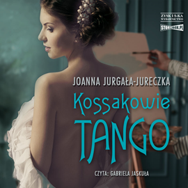 Audiobook Kossakowie. Tango  - autor Joanna Jurgała-Jureczka   - czyta Gabriela Jaskuła
