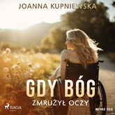 Audiobook Gdy Bóg zmrużył oczy  - autor Joanna Kupniewska   - czyta Magdalena Emilianowicz