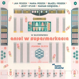 Audiobook Anioł w supermarkecie  - autor Joanna Olech   - czyta zespół aktorów
