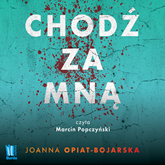 Audiobook Chodź za mną  - autor Joanna Opiat-Bojarska   - czyta Marcin Popczyński