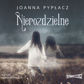 Audiobook Nierozdzielne  - autor Joanna Pypłacz   - czyta Anna Krypczyk