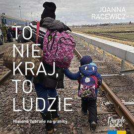 Audiobook To nie kraj, to ludzie  - autor Joanna Racewicz   - czyta Joanna Racewicz