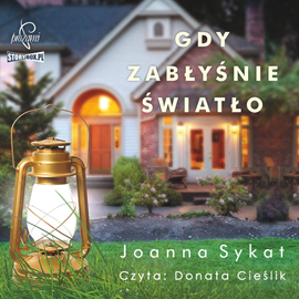 Audiobook Gdy zabłyśnie światło  - autor Joanna Sykat   - czyta Donata Cieślik