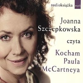 Audiobook Kocham Paula McCartneya  - autor Joanna Szczepkowska   - czyta Joanna Szczepkowska