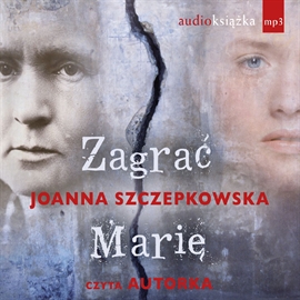 Audiobook Zagrać Marię  - autor Joanna Szczepkowska   - czyta Joanna Szczepkowska
