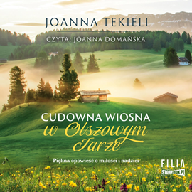 Audiobook Cudowna wiosna w Olszowym Jarze  - autor Joanna Tekieli   - czyta Joanna Domańska
