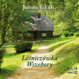 Audiobook Leśniczówka Wszebory  - autor Joanna Tekieli   - czyta Joanna Domańska