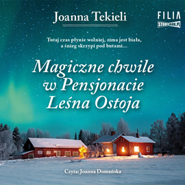 Audiobook Magiczne chwile w Pensjonacie Leśna Ostoja  - autor Joanna Tekieli   - czyta Joanna Domańska