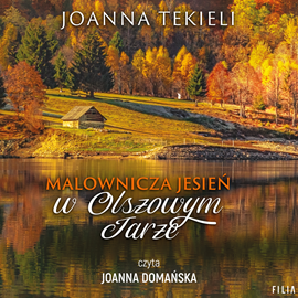 Audiobook Malownicza jesień w Olszowym Jarze  - autor Joanna Tekieli   - czyta Joanna Domańska