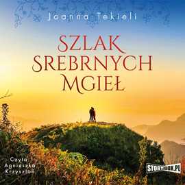 Audiobook Szlak Srebrnych Mgieł  - autor Joanna Tekieli   - czyta Agnieszka Krzysztoń