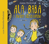 Audiobook Ala Baba i dwóch rozbójników  - autor Joanna Wachowiak   - czyta Dominika Kluźniak