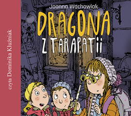 Audiobook Dragona z Tarapatii  - autor Joanna Wachowiak   - czyta Dominika Kluźniak
