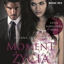Audiobook Moment życia  - autor Joanna Zawadzka   - czyta Aleksandra Spyra