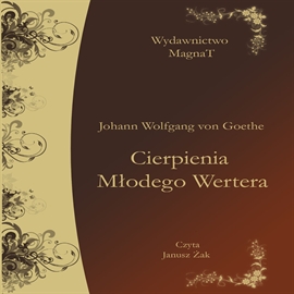 Audiobook Cierpienia Młodego Wertera  - autor Johann Wolfgang Goethe   - czyta Janusz Żak